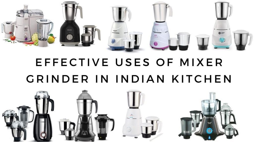 Effective Uses of Mixer Grinder in Indian Kitchen Kannamma Cooks